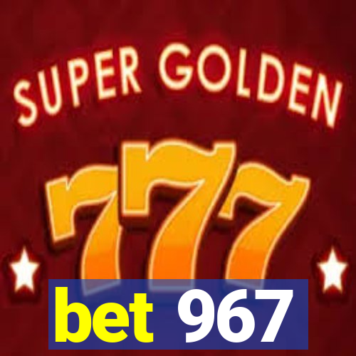 bet 967